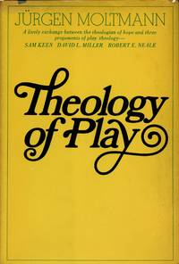 Theology of Play by MOLTMANN, JÃ�RGEN - 1972