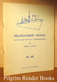 Seamanship Notes (for the M.O.T. Examinations) by Kemp, J. F. and Peter Young - 1964