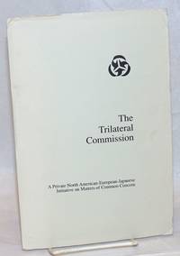 image of The Trilateral Commission; A Private North American-European-Japanese Initiative on Matters of Common Concern
