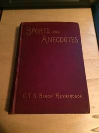 Sports & Anecdotes of Bygone Days in England, Scotland, Ireland, Italy and the Sunny South