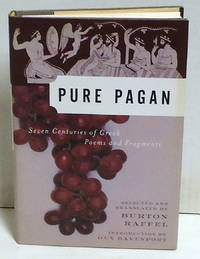 Pure Pagan: Seven Centuries of Greek Poems and Fragments by Raffel, Buton, Ed - 2004