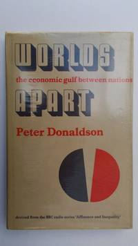 Worlds apart: the economic gulf between nations. by Peter.: Donaldson - First Edition - from Jef Kay (SKU: 686)