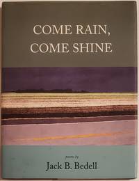 COME RAIN, COME SHINE by Bedell, Jack B - 2006