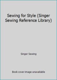 Sewing for Style (Singer Sewing Reference Library) by Singer Sewing - 1987