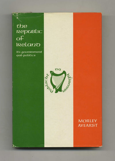 The Republic Of Ireland: Its Government And Politics  - 1st Edition/1st  Printing