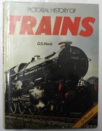 Pictorial History Of Trains by O.S. Nock - 1976