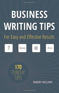 Business Writing Tips: For Easy and Effective Results