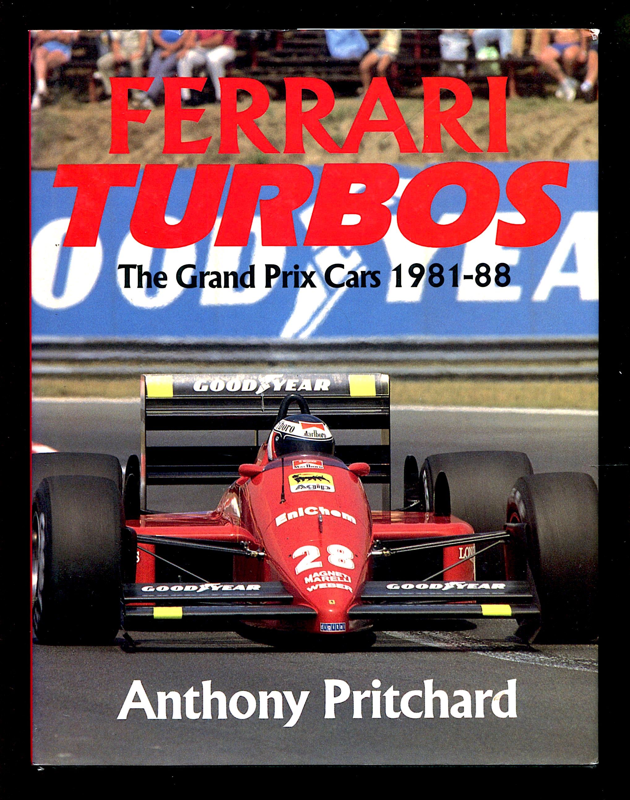 Ferrari Turbos: The Grand Prix Cars, 1981-88 by Anthony Pritchard