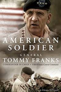 AMERICAN SOLDIER Tommy Franks and Malcolm McConnell by Tommy Franks; Malcolm McConnell - 2004-08-03