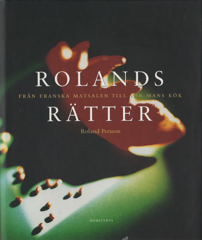 ROLANDS RÄTTER. Från Franska matsalen till var…