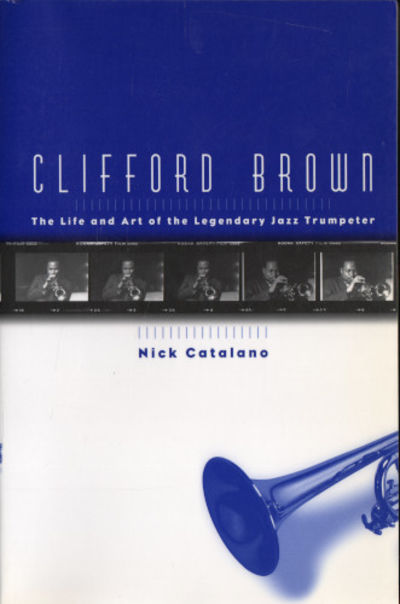 CLIFFORD BROWN. The Life and Art of the Legendary…