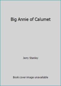 Big Annie of Calumet