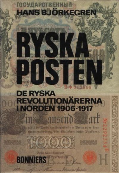 RYSKA POSTEN. De ryska revolutionärerna i Norden…