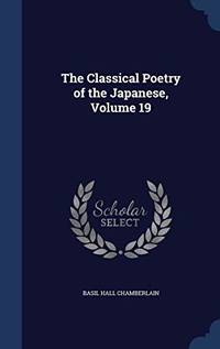 The Classical Poetry of the Japanese; Volume 19 by Basil Hall Chamberlain