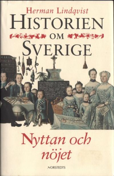 HISTORIEN OM SVERIGE (5). NYTTAN OCH NÖJET.