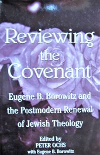 image of Reviewing the Covenant. Eugene B. Borowitz and the Postmodern Renewal of Jewish Theology