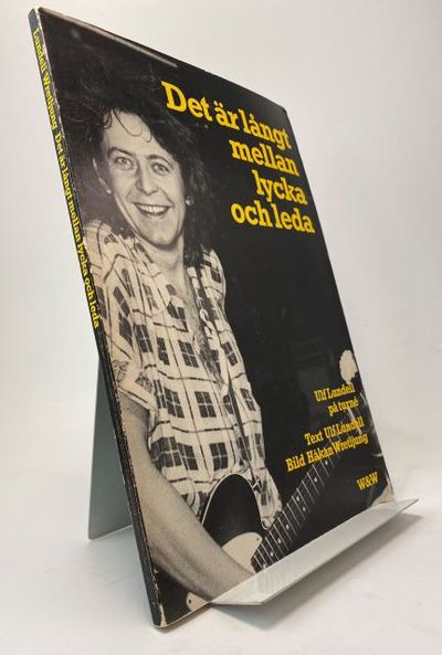 Det är långt mellan lycka och leda. Ulf Lundell…