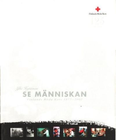 Se människan. Finlands Röda Kors 1877-2002.