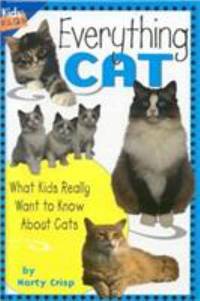 Everything Cat: What Kids Really Want to Know about Cats