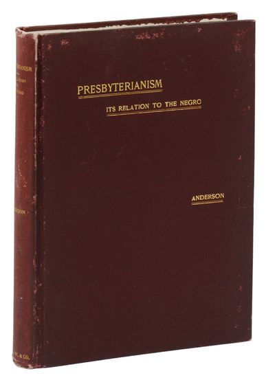 Presbyterianism: Its Relation to the Negro. Illustrated by The Berean Presbyterian Church, Philadelphia, with Sketch of the Church and Auto Biography of the Author