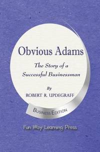 Obvious Adams -- the Story of a Successful Businessman : New Business Edition by Robert R. Updegraff - 2014