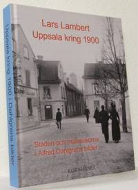 Uppsala kring 1900. Staden och människorna i…