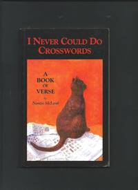 I Never Could Do Crosswords - A Book of Verse ( SIGNED ) by MCLEOD, Nanzie: