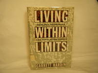 Living within Limits  Ecology, Economics, and Population Taboos by Hardin, Garrett - 1993