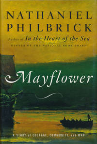 Mayflower  A Story of Courage, Community, and War by Philbrick, Nathaniel - 2006