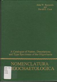 Nomenclatura Oligochaetologica: A Catalogue of Names, Descriptions and Type Specimens of the Oligochaeta by John W. & David G. Cook Reynolds - Hardcover - 1976 - from Black Sheep Books (SKU: 016094)