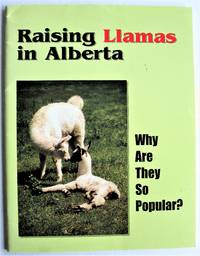 Llamas. Why Are They So Popular? Raising Llamas in Alberta