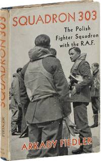 Squadron 303; The Polish Fighter Squadron with the R.A.F.