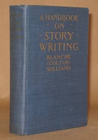 A HANDBOOK ON STORY WRITING by Blanche Colton Williams - 1917