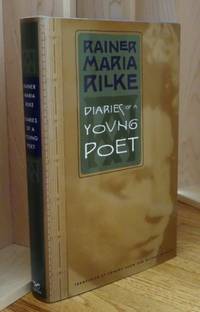 Diaries of a Young Poet. Translated and Annotated  By Edward Snow and Michael Winkler