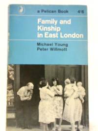 Family and Kinship in East London by Michael Young and Peter Willmott - 1967