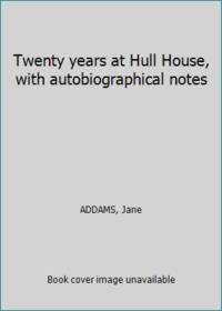 image of Twenty years at Hull House, with autobiographical notes