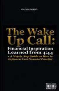 The Wake up Call : Financial Inspiration Learned from 4:44 + a Step by Step Guide on How to...