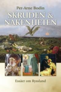 Skruden och nakenheten. Essäer om Ryssland.