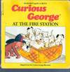 Curious George at the Fire Station