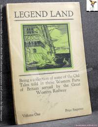 image of Legend Land Volume One: Being a Collection of some of the Old Tales Told in Cornwall Once Served by the Great Western Railway