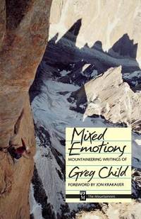 Mixed Emotions : Mountaineering Writings of Greg Child