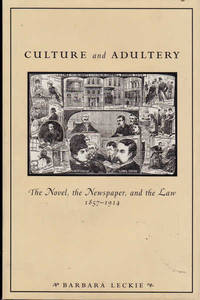 Culture and Adultery: The Novel, the Newspaper, and the Law, 1857-1914