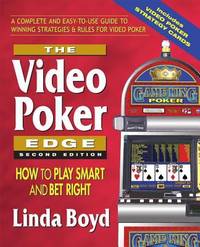 The Video Poker Edge, Second Edition: How to Play Smart and Bet Right