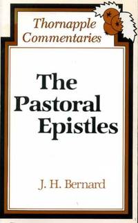 THE PASTORAL EPISTLES (Thornapple Commentaries) by Bernard, J H - 1980