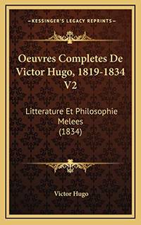 cover of Oeuvres Completes De Victor Hugo, 1819-1834 V2: Litterature Et Philosophie Melees (1834)