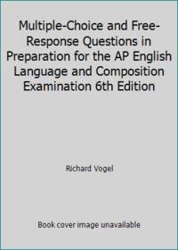 Multiple-Choice and Free-Response Questions in Preparation for the AP English Language and...