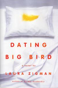 Dating Big Bird by Zigman, Laura - 2000