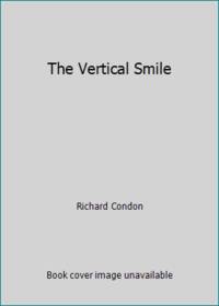 The Vertical Smile by Richard Condon - 1971