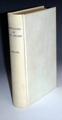 cover of The Confessions of William-Henry Ireland, Containing the Particulars of His Fabrication of the Shakespeare Manuscripts; Together with Anecdotes and Opinions (hitherto unpublished) of Many Distinguished Persons in the Literary, Political and Theatrical Wor
