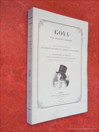 Goya. Sa biographie, les fresques, les toiles, les tapisseries, les eaux-fortes et le catalogue...